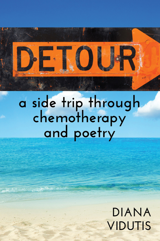 Detour: A Side Trip Through Chemotherapy and Poetry
